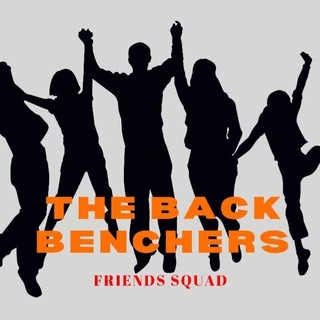 THE BACK BENCHERS Friends Squad